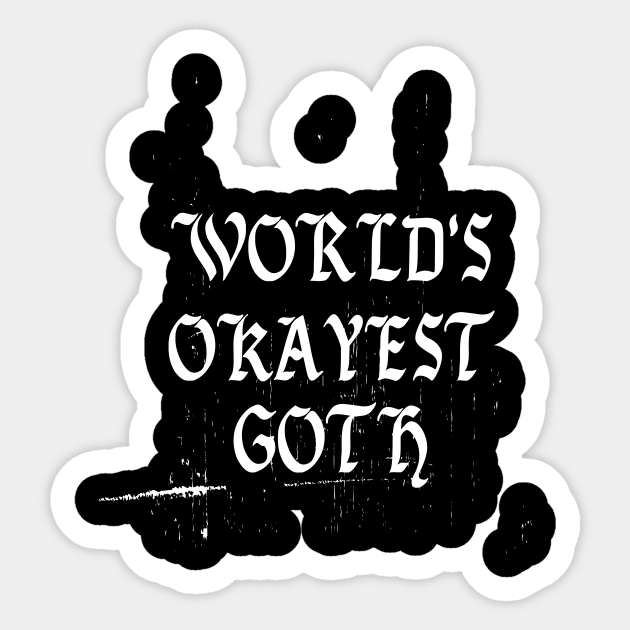 World's Okayest Goth Funny Grunge Punk Post Emo Nu Goth Steam Sticker by Prolifictees